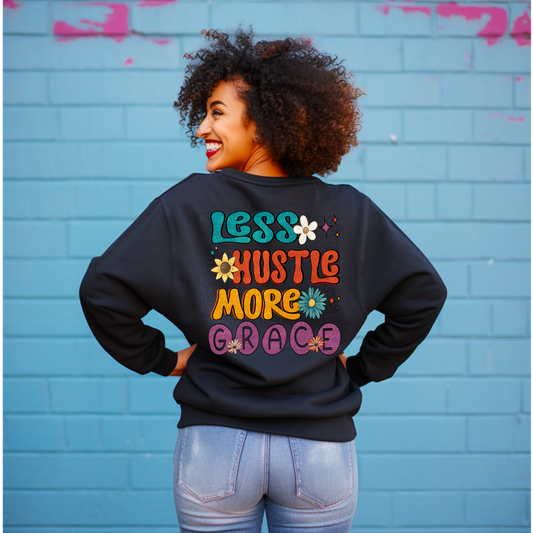 Less Hustle Sweatshirt