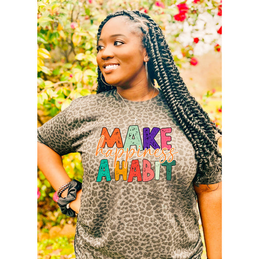 Make Happiness A Habit T-shirt
