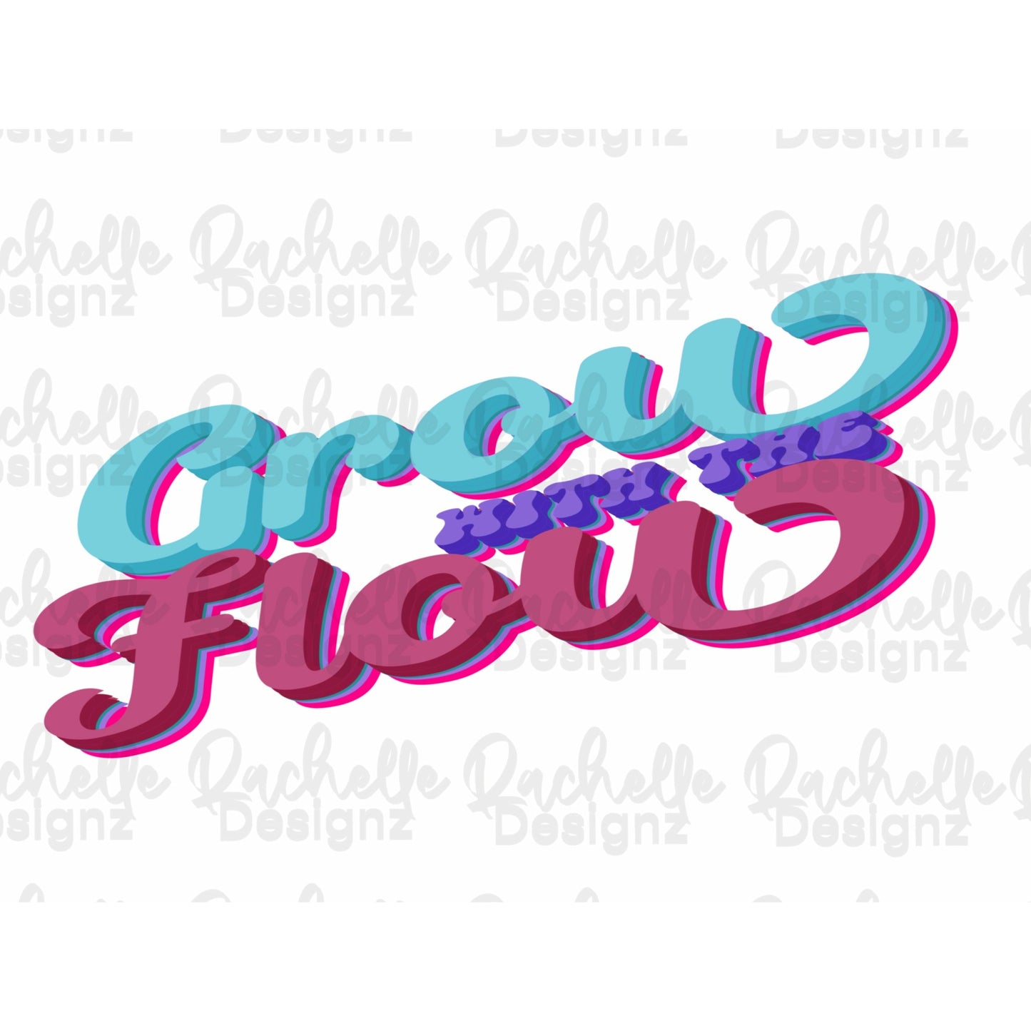 Grow With the Flow PNG File