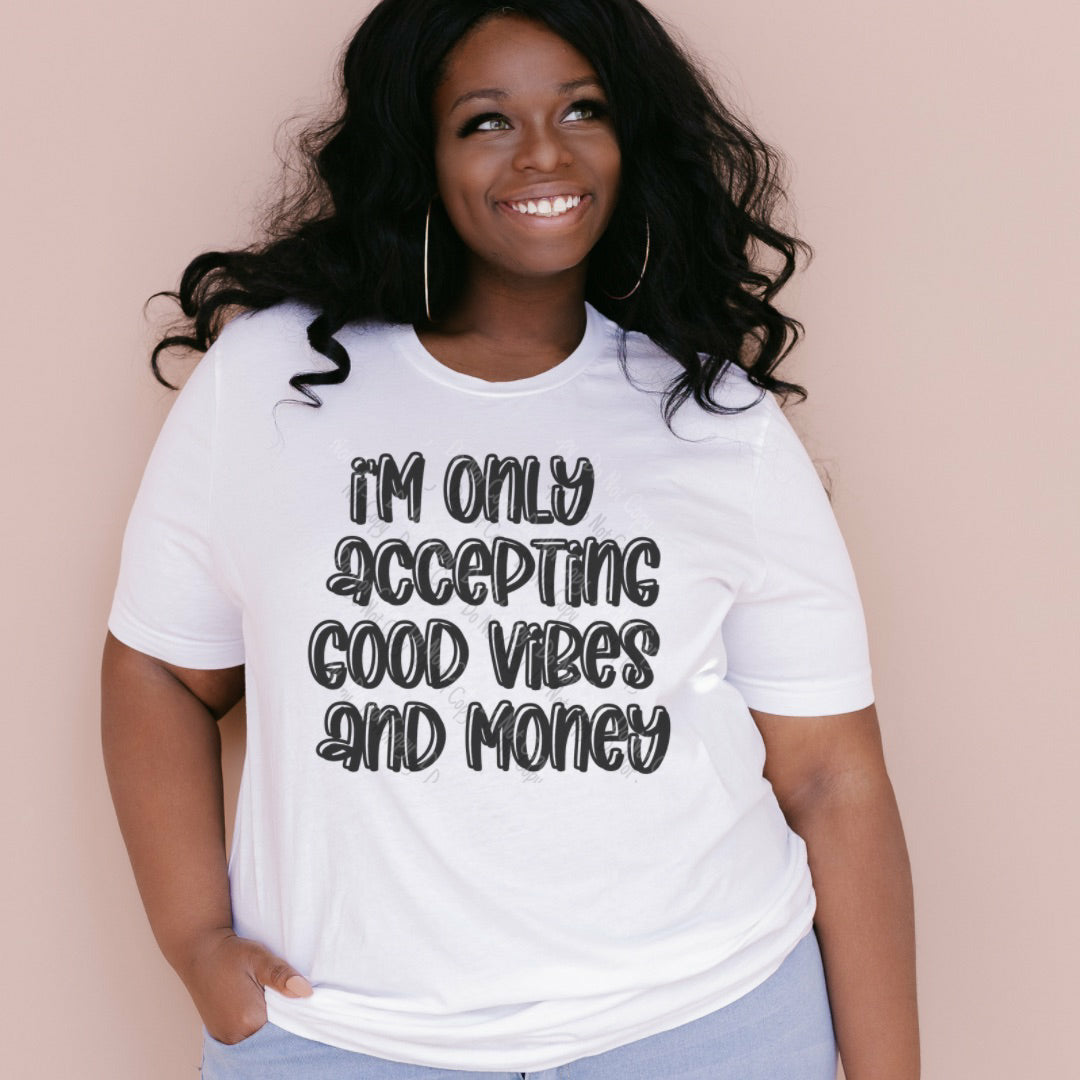 Only Accepting Money & Good Vibes T-Shirt