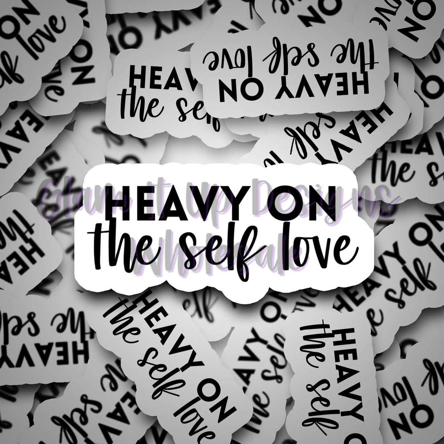 Heavy On the Self-Love Vinyl Sticker